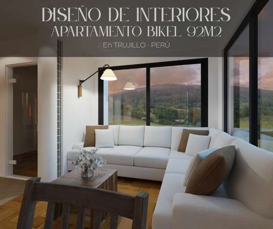 DISEÑO DE INTERIORES – APARTAMENTO BIKEL DE 92 m² EN TRUJILLO - PERU